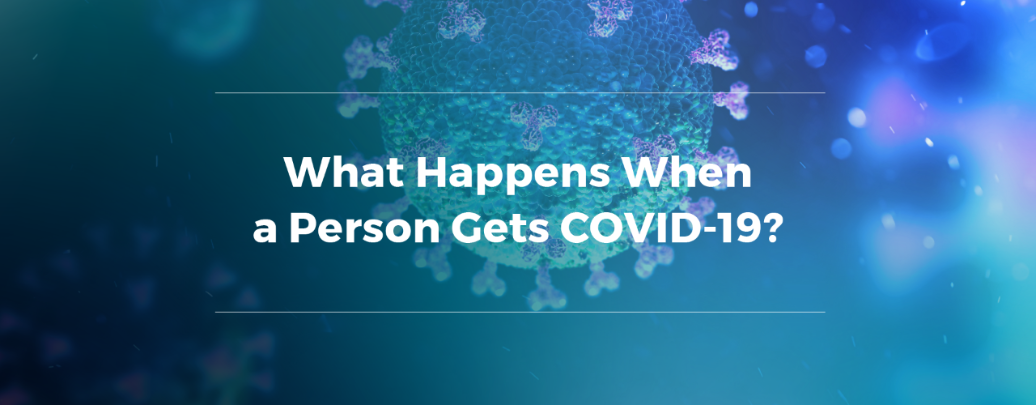 What Happens When a Person Gets COVID-19?